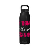 STRONG is the new SKINNY! Drinking Bottles