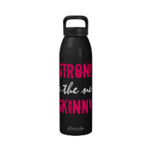 STRONG is the new SKINNY! Drinking Bottles