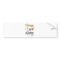Strong is the New Skinny - Script Bumper Sticker