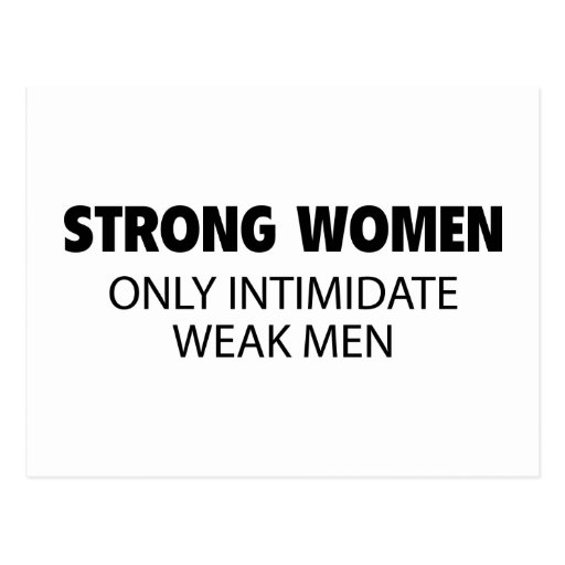Strong Women Only Intimidate Weak Men Postcard Zazzle 