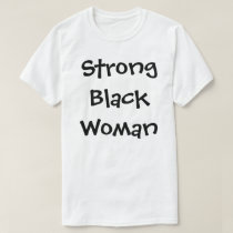StrongBlackWoman t-shirts by nmathews31 StrongBlackWoman t-shirts