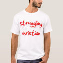 Struggling Christian t-shirts