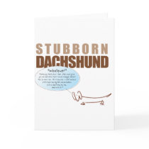 Stubborn Dachshund...says "WHATEVER !!!!" Cards