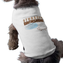 Stubborn Dachshund...says "WHATEVER !!!!" Dog Shirt