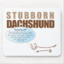 Stubborn Dachshund...WHATEVER! Mousepads