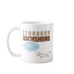 Stubborn Dachshund..WHATEVER ! Mug