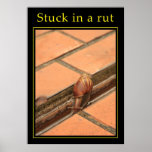 Stuck in a rut posters