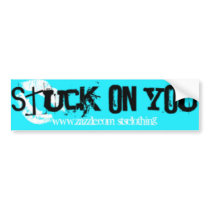 Stuck On You Sticker bumper stickers by stsclothing Stuck On You Sticker bumper stickers