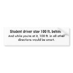 Student drivers.... bumper stickers