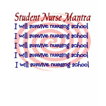 Student Nurse Mantra--Long Sleeve T-shirt by gailg1957 Student Nurse Mantra--Long Sleeve T-shirt