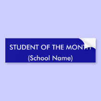 STUDENT OF THE MONTH BUMPER STICKER bumper stickers