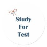 Study For Test Reminders Classic Round Sticker