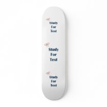 Study For Test Reminders Skate Boards