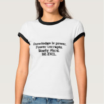 Study Hard.  Be Evil. t-shirts