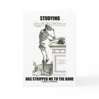 Studying Has Stripped Me To The Bone (Skeleton) card