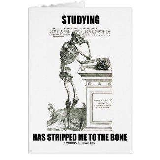 Studying Has Stripped Me To The Bone (Skeleton) Card