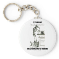 Studying Has Stripped Me To The Bone (Skeleton) Key Chains