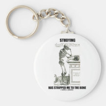 Studying Has Stripped Me To The Bone (Skeleton) Key Chains