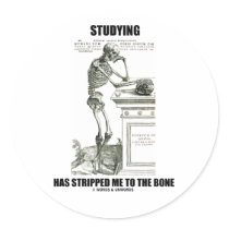 Studying Has Stripped Me To The Bone (Skeleton) Round Stickers