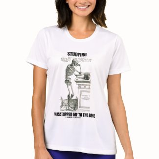 Studying Has Stripped Me To The Bone (Skeleton) shirt