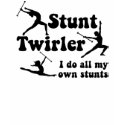 Stunt Twirler t-shirts