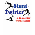 Stunt Twirler t-shirts
