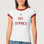 Stupak'd t-shirts