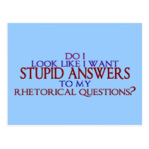 Stupid Answers to my Rhetorical Questions? postcards