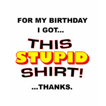Stupid Birthday T-Shirt