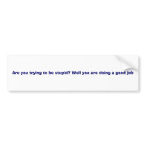 Stupid bumper stickers by cinda07 Stupid bumper stickers