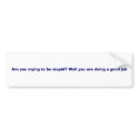 Stupid bumper stickers