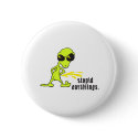 Stupid Earthlings Pissing Alien buttons