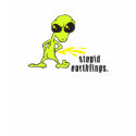 Stupid Earthlings Pissing Alien t-shirts