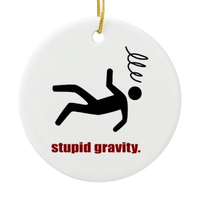 stupid gravity