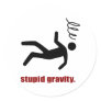 Stupid Gravity - I Do My Own Stunts Round Stickers
