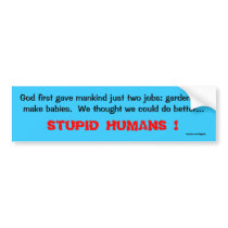 Stupid Humans Bumper Sticker
