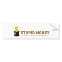 Stupid Money Sticker bumper stickers by oinutsik Stupid Money Sticker bumper stickers