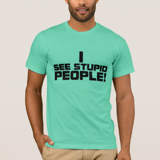 stupid people t shirts