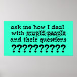 Stupid Questions Funny Poster Humor posters