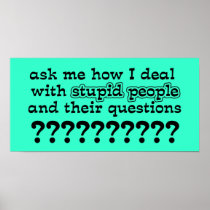 Stupid Questions Funny Poster Humor