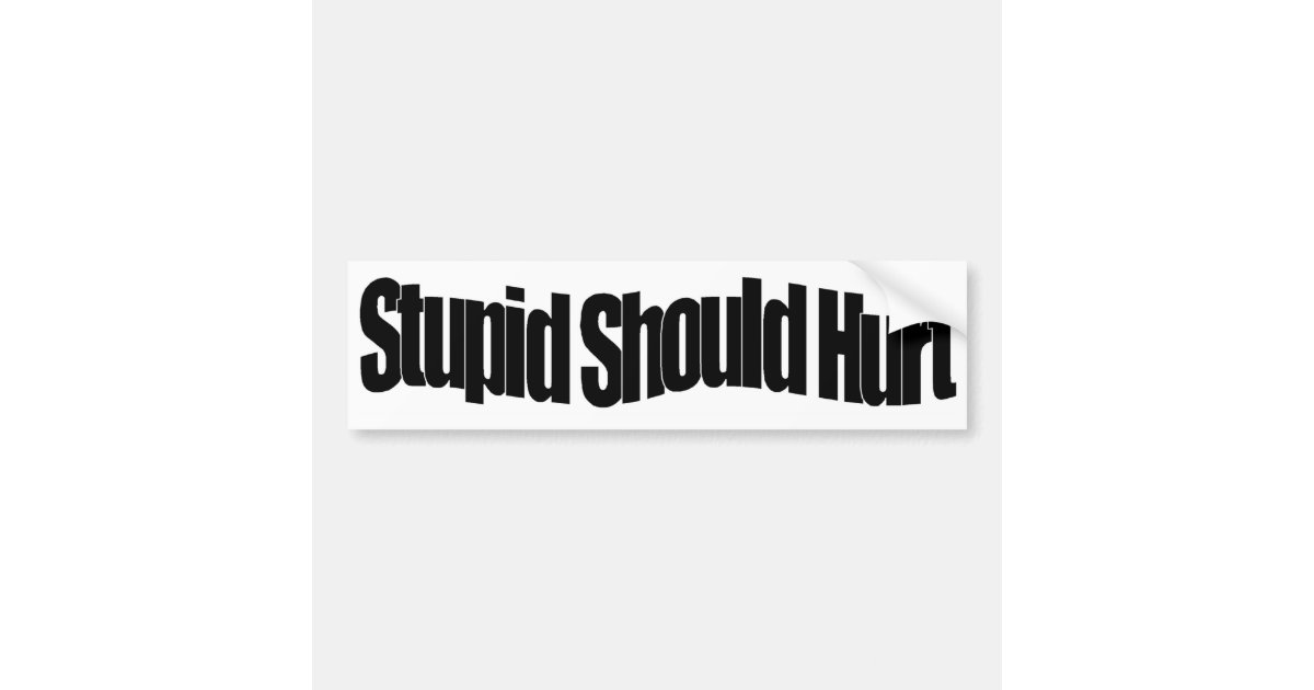 stupid should hurt t shirt