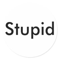 Stupid Sticker