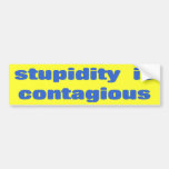 Stupidity is contagious bumper sticker