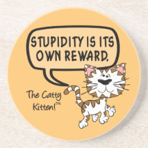 Stupidity is its own reward beverage coaster