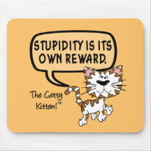 Stupidity is its own reward mousepads