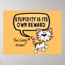 Stupidity is its own reward print