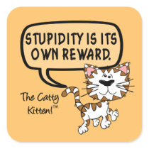 Stupidity is its own reward stickers