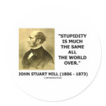 Stupidity Is Much The Same All The World Over Sticker