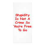 Stupidity Is Not A Crime So You're Free To Go Full Color Rack Card