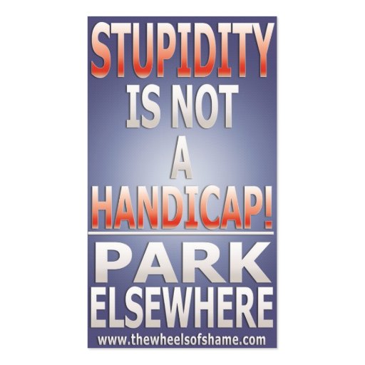 Stupidity is not a Handicap Park Elsewhere Business Card Templates (front side)